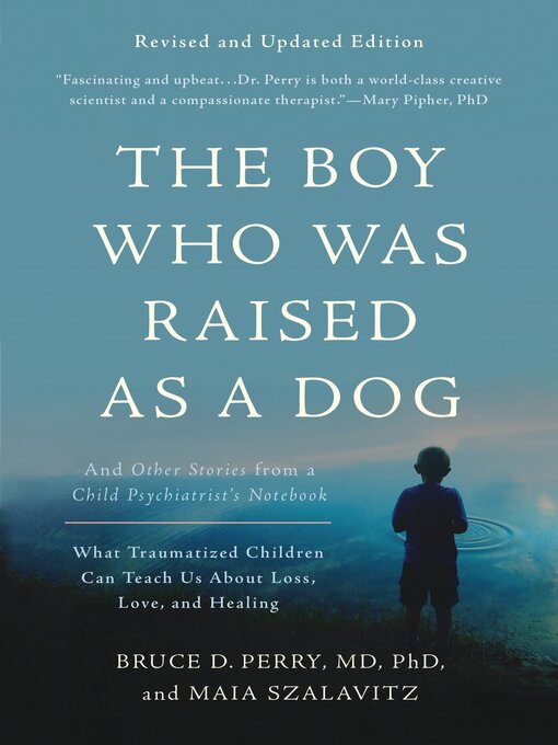 Title details for The Boy Who Was Raised as a Dog by Bruce D Perry - Available